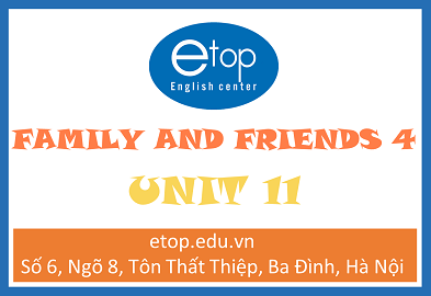 FAMILY & FRIENDS 4 - UNIT 11